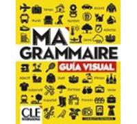 Ma Grammaire. Guia Visual. Version Española. Niveaux A1 / B2