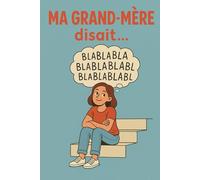 Ma Grand-Mère disait ...