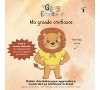 Ma grande confiance: Avec Max, le lion (Le Gang Des Emotions)