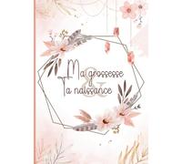 Ma grossesse et ta naissance: Livre de grossesse et de naissance à remplir - Cadeau idéal pour future maman - en COULEUR