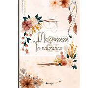Ma grossesse et ta naissance: Livre de grossesse et de naissance à remplir - Cadeau idéal pour future maman - en COULEUR