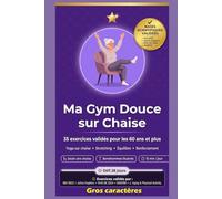 Ma Gym Douce sur Chaise: Le Défi 28 Jours pour Seniors : 35 Exercices Illustrés de Yoga, Stretching et Renforcement | Améliorez votre Équilibre et ... min par jour | Bases Scientifiques Validées