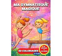 Ma gymnastique magique: Livre de coloriage ma gymnastique magique pour enfants - 50 coloriages pour les enfants de 2 à 5 ans (JemColorier)