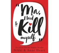 Ma, I tried to kill myself: For Anyone Who Has Negative Thoughts