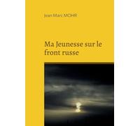 Ma Jeunesse sur le front russe