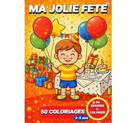 Ma jolie fête: Livre de coloriage ma jolie fête pour enfants - 50 coloriages pour les enfants de 2 à 5 ans (JemColorier)