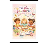 Ma jolie papeterie: j'écris, je colle, je crée