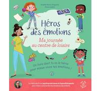 Ma journée au centre de loisirs: Un livre dont tu es le héros pour mieux vivre tes émotions !