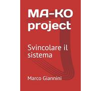 MA-KO project: Svincolare il sistema (MA-KO: Libertà strategica)