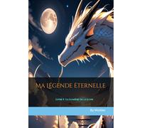 Ma Légende Éternelle: La Lumière de la Lune - Livre I