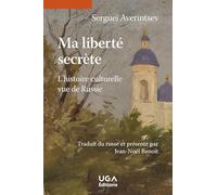 Ma liberté secrète: L'histoire culturelle vue de Russie
