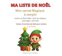 Ma Liste de Noël - Mon carnet magique à remplir: Lettre au Père Noël, liste de cadeaux, coloriages, activités - Cahier d’activités de Noël pour enfants 3-8 ans