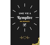 Ma liste des 999 souhaits et objectifs personnels. Pour ados, adultes et séniors: journal de vie, bucket list