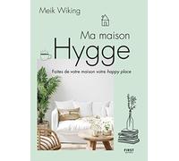 Ma maison Hygge: Faites de votre maison votre happy place