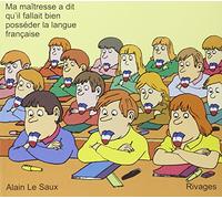 Ma maîtresse a dit qu'il fallait bien posséder la langue française