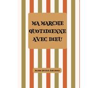 Ma Marche Quotidienne avec Dieu: Carnet de notes ma vie avec Dieu
