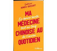 Ma médecine chinoise au quotidien: En bonne santé tout au long de l'année