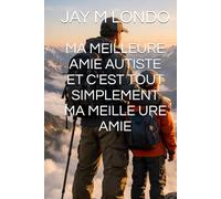 MA MEILLEURE AMIE AUTISTE ET C'EST TOUT SIMPLEMENT MA MEILLE URE AMIE