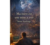 Ma mère est une mise à jour: Quand les morts se souviennent de ce que les vivants ont voulu oublier