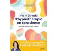 Ma méthode d'hypnothérapie en conscience: A.N.C.R.E. : une pratique efficace pour agir sur l'anxiété, les blocages, le stress, les pensées limitantes... (Boussoles de Vie)