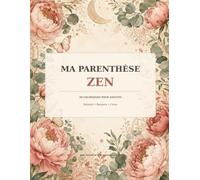 Ma Parenthèse Zen: 40 coloriages pour adultes pour ralentir, respirer et créer