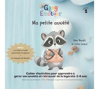 Ma petite anxiété: Avec Bandit, le raton laveur (Le Gang Des Emotions)
