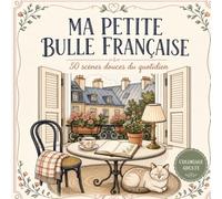Ma petite bulle française: 50 scènes douces du quotidien