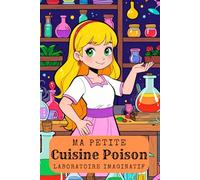Ma Petite Cuisine Poison. Laboratoire Imaginatif. Coloriages amusants avec expériences et potions. Ma Cuisine Poison - Un livre de coloriage créatif ... Couleurs et science. Amusement et chimie.