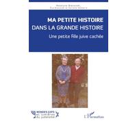 Ma petite histoire dans la grande histoire: Une petite fille juive cachée (Mondes Juifs Et Lumières Du Judaïsme)