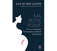 Ma petite plume: Vivre et surmonter l'interruption médicale de grossesse