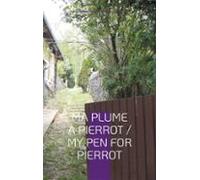 Ma Plume À Pierrot / My Pen For Pierrot (ebook)