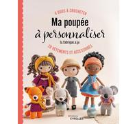 Ma poupée à personnaliser: 6 duos à crocheter, 28 vêtements et accessoires