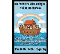 Ma Première Bible Bilingue : Noé et les Animaux: Apprendre l’Anglais (Niveau A1) avec 20 Histoires Bibliques : Livre de Vocabulaire pour Enfants de 8 - 12 Ans