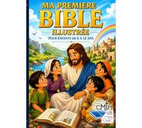 MA premiere bible illustrée pour enfants de 6 a 12 ans