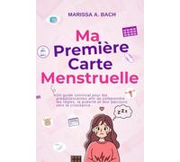 Ma Première Carte Menstruelle: Un guide convivial pour les préadolescentes afin de comprendre les règles, la puberté et leur parcours vers la croissance.
