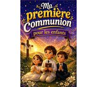 Ma première communion pour les enfants: Un livre de contes inspirants pour la première communion des enfants de 6 à 14 ans