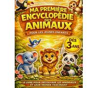 Ma Première Encyclopédie des Animaux pour les Enfants: Le livre pour les jeunes curieux de 3 à 6 ans, afin de découvrir et tout savoir sur les animaux ... à toutes leurs questions (PS, MS, GS, CP)