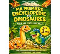 Ma Première Encyclopédie des Dinosaures pour les Enfants: Le livre pour les jeunes curieux de 3 à 6 ans, afin de découvrir et tout savoir sur ces ... à toutes leurs questions (PS, MS, GS, CP)