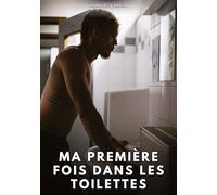 Ma première fois dans les toilettes: Histoires erotiques gay de sex: 147