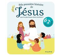 Ma première histoire de Jésus sonore: Avec les plus beaux chants chrétiens ! (LIVRE SONORE)
