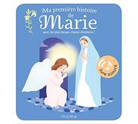 Ma première histoire de Marie sonore: Avec les plus beaux chants chrétiens ! (LIVRE SONORE)