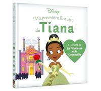 Ma Première histoire de Tiana: L'histoire de La Princesse et la Grenouille