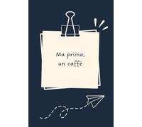 Ma prima, un caffè - Taccuino divertente per appunti e idee | Quaderno simpatico da ufficio: Taccuino divertente per appunti, idee e pensieri | Regalo ... amici e amiche | Umorismo da ufficio