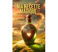 Ma recette magique pour trouver l'amour