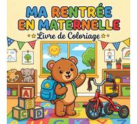 Ma Rentrée en Maternelle Livre de Coloriage: Premiers Dessins Simples pour Aimer l'École (Mon Entrée à l'École)