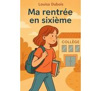 Ma rentrée en sixième: Les premiers pas au collège
