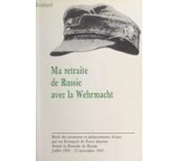 Ma Retraite De Russie Avec La Wehrmacht (ebook)