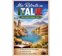 Ma Retraite en Italie : mini Guide Pratique 2026: Comment percevoir une pension en Italie, gérer ses démarches administratives et s'installer sereinement sous le soleil.