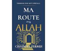 Ma route vers Allah: témoignage d'un quête spirituelle