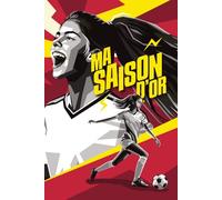 Ma saison d'or - Carnet Foot - Enfant 6 à 12 ans - Souvenirs et performance - rouge (Ma saison d'or - Football)